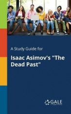 A Study Guide for Isaac Asimov&amp;#039;s the Dead Past foto