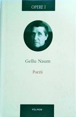 Gellu Naum - Poezii. Opere, volumul 1 foto
