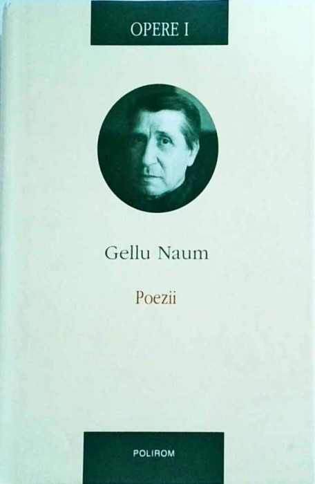 Gellu Naum - Poezii. Opere, volumul 1
