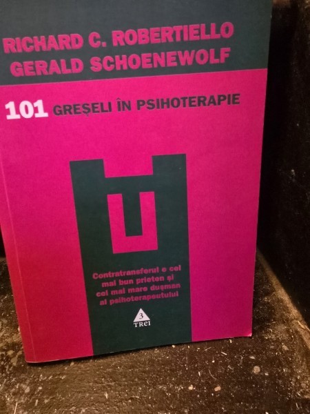 101 greseli in psihoterapie - Richard C. Robertiello, Gerald Schoenewolf