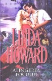 ATINGEREA FOCULUI-LINDA HOWARD-353274