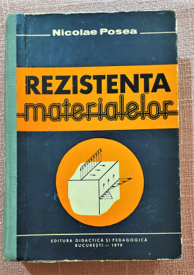 Rezistenta materialelor. Editura Didactica si Pedagogica, 1979 - Nicolae Posea foto
