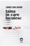 Taina in care locuiesc - Carmen Tania Grigore, 2021