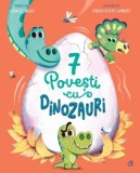 7 povesti cu dinozauri. Cartea 3/Coralie Saudo, Curtea Veche Publishing