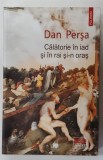 CALATORIE IN IAD SI IN RAI SI - N ORAS ( CARTEA PACATELOR ) , roman de DAN PERSA , 2022