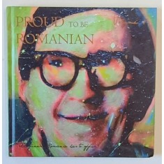 PROUD TO BE ROMANIAN , VOLUME I , 2014 *EDITIE BILINGVA