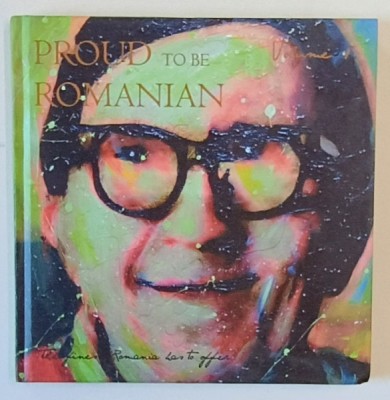 PROUD TO BE ROMANIAN , VOLUME I , 2014 *EDITIE BILINGVA foto