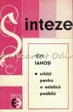 Cumpara ieftin Sinteze. Schita Pentru O Estetica Posibila - Ion Ianosi - Tiraj: 5300 Exemplare