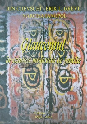 Glaucomul in viziunea medicului de familie - 2003 - Erik L. Greve (X123) foto