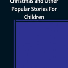 The Night Before Christmas and Other Popular Stories For Children