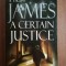 A certain justice- P.D.James