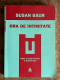 Psihanaliza | Susan Baur - Ora de intimitate. Iubire si relatii sexuale in psihoterapie