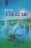 In Slujba Vietii Eterne - Chico Xavier, Editura Ganesha, 2012, Esoterica, Psihologie, 309 Pagini