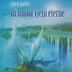 IN SLUJBA VIETII ETERNE-CHICO XAVIER