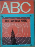 COLECTIA ABC: TELE... CUVANTUL MAGIC-LIVIU MACOVEANU, ILUSTRATII: DAMIAN PETRESCU-234357