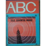 COLECTIA ABC: TELE... CUVANTUL MAGIC-LIVIU MACOVEANU, ILUSTRATII: DAMIAN PETRESCU-234357
