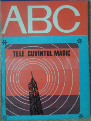 COLECTIA ABC: TELE... CUVANTUL MAGIC-LIVIU MACOVEANU, ILUSTRATII: DAMIAN PETRESCU foto