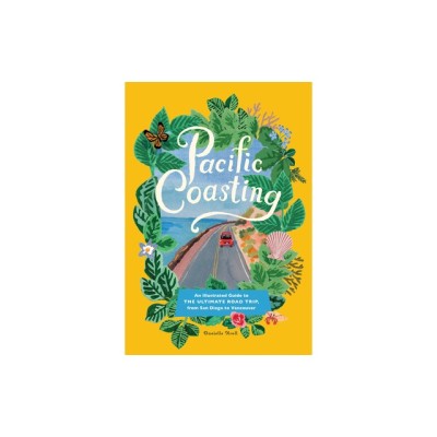 Pacific Coasting: An Illustrated Guide to the Ultimate Road Trip, from San Diego to Vancouver foto