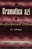 Cumpara ieftin Gramatica Azi - Al. Graur, Editura Academiei, 1973, 237 pagini, Romana