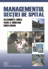 Managementul sectiei de spital - Vasile G. Ciubotaru, Alexandru-Vlad Ciurea, Eugen Avram foto