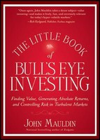 The Little Book of Bull&amp;#039;s Eye Investing: Finding Value, Generating Absolute Returns, and Controlling Risk in Turbulent Markets foto