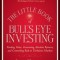 The Little Book of Bull&#039;s Eye Investing: Finding Value, Generating Absolute Returns, and Controlling Risk in Turbulent Markets