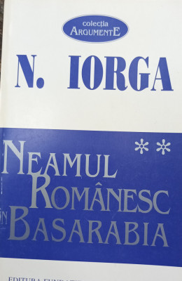 NEAMUL ROMANESC IN BASARABIA NICOLAE IORGA VOLUMUL 2 foto