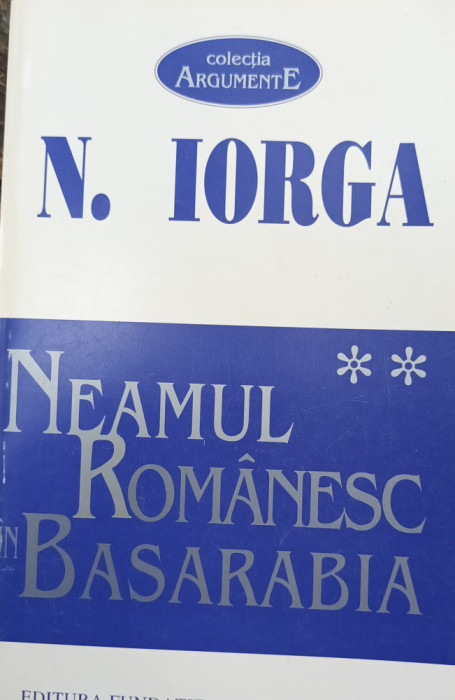 NEAMUL ROMANESC IN BASARABIA NICOLAE IORGA VOLUMUL 2
