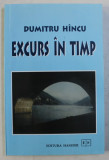 EXCURS IN TIMP de DUMITRU HINCU , 2003 , DEDICATIE*