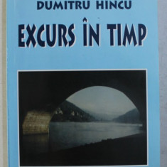 EXCURS IN TIMP de DUMITRU HINCU , 2003 , DEDICATIE*