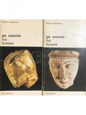 Heinrich Schliemann - Pe urmele lui Homer (editia 1979) foto
