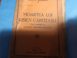 MOARTEA LUI KISIEV CĂRUȚAȘU&#039;, - DEM V BRAILEANU, B&Acirc;RLAD FRAȚII CHIRIAC, 32 PAG