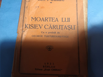 MOARTEA LUI KISIEV CĂRUȚAȘU&amp;#039;, - DEM V BRAILEANU, B&amp;Acirc;RLAD FRAȚII CHIRIAC, 32 PAG foto