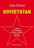 Sovietstan.O călătorie prin Turkmenistan, Kazahstan, Tadjikistan, K&icirc;rg&icirc;zstan și Uzbekistan - Paperback brosat - Erika Fatland - Paralela 45