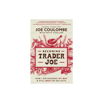 Becoming Trader Joe: How I Did Business My Way and Still Beat the Big Guys foto