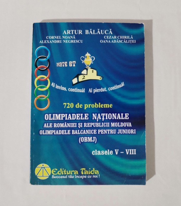 Matematica cls. V-VIII. 720 de probleme Olimpiadele Nationale, A. Balauca, 2007
