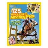 National Geographic Kids 125 True Stories of Amazing Pets