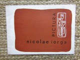 Nicolae Iorga, Pictură, Catalog expoziție martie 1966, București, citate Constantin Br&acirc;ncuși și Nicolae Tonitza, text critic Eugen Schileru