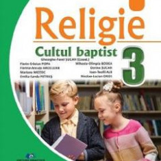 Religie Cultul baptist - Clasa 3 - Manual - Gheorghe-Pavel Sucan, Mariana Motoc, Dorina Sucan, Florin-Craciun Popa, Emilia-Sanda Petrus, Ioan-Teofil A