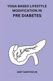 Yoga Based Lifestyle Modification in Pre Diabetes