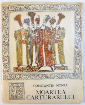 MOARTEA CARTURARULUI de CONSTANTIN NONEA , 1967 foto