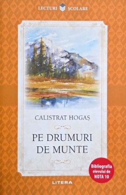 Pe drumuri de munte - Calistrat Hogas foto