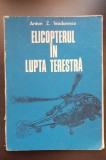 Elicopterul &icirc;n lupta terestră - Anton Z. Teodorescu