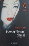 MEMORIILE UNEI GHEISE-ARTHUR GOLDEN-280397