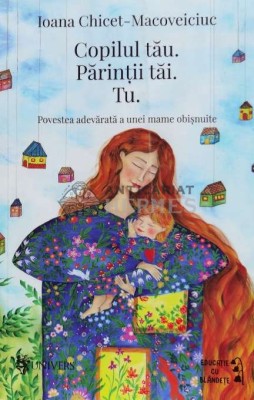 Copilul tau. Parintii tai. Tu - 2021 - Ioana Chicet Macoveiciuc ($R83) foto