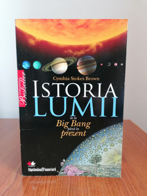 Cynthia Stokes Brown, Istoria lumii de la Big Bang p&amp;acirc;nă &amp;icirc;n prezent foto