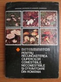 Gh. Salageanu - Determinator pt recunoasterea ciupercilor comestibile, necomestibile si otravitoare din Romania