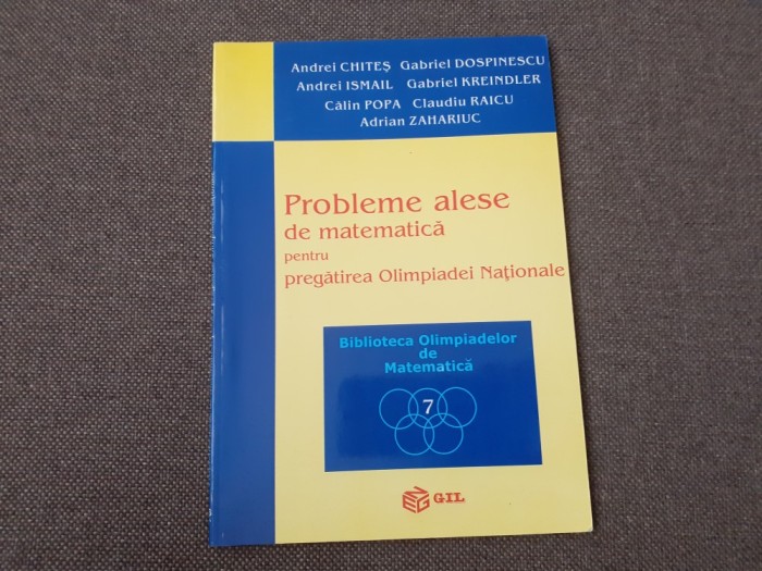 Andrei Chites - Probleme alese de matematica pentru pregatirea Olimpiadei Nationale