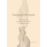 Hat&aacute;st&ouml;rt&eacute;n&eacute;sek.Tanulm&aacute;nyok Kulcs&aacute;r Szab&oacute; Ernő 70. sz&uuml;let&eacute;snapj&aacute;ra - B&oacute;nus Tibor