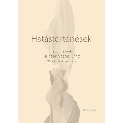 Hat&amp;aacute;st&amp;ouml;rt&amp;eacute;n&amp;eacute;sek.Tanulm&amp;aacute;nyok Kulcs&amp;aacute;r Szab&amp;oacute; Ernő 70. sz&amp;uuml;let&amp;eacute;snapj&amp;aacute;ra - B&amp;oacute;nus Tibor foto